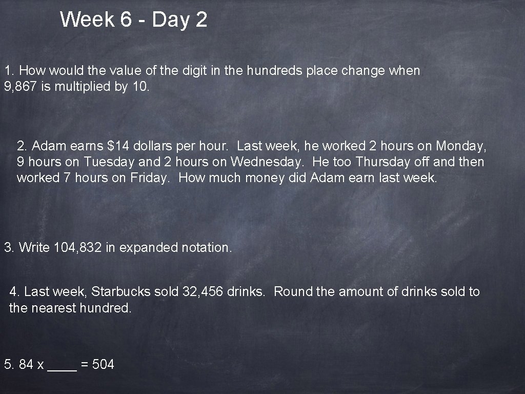 Week 6 - Day 2 1. How would the value of the digit in