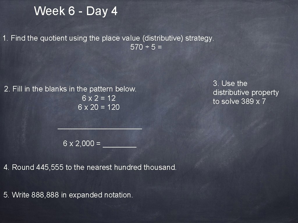 Week 6 - Day 4 1. Find the quotient using the place value (distributive)