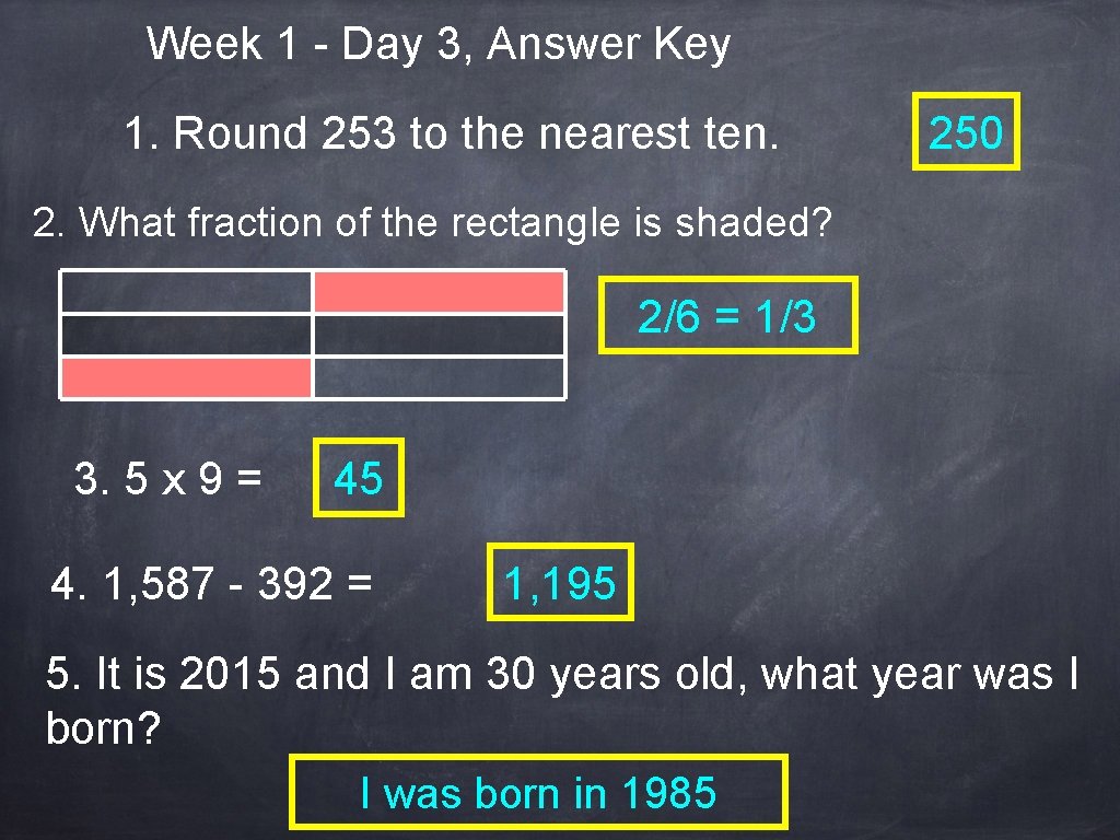 Week 1 - Day 3, Answer Key 1. Round 253 to the nearest ten.