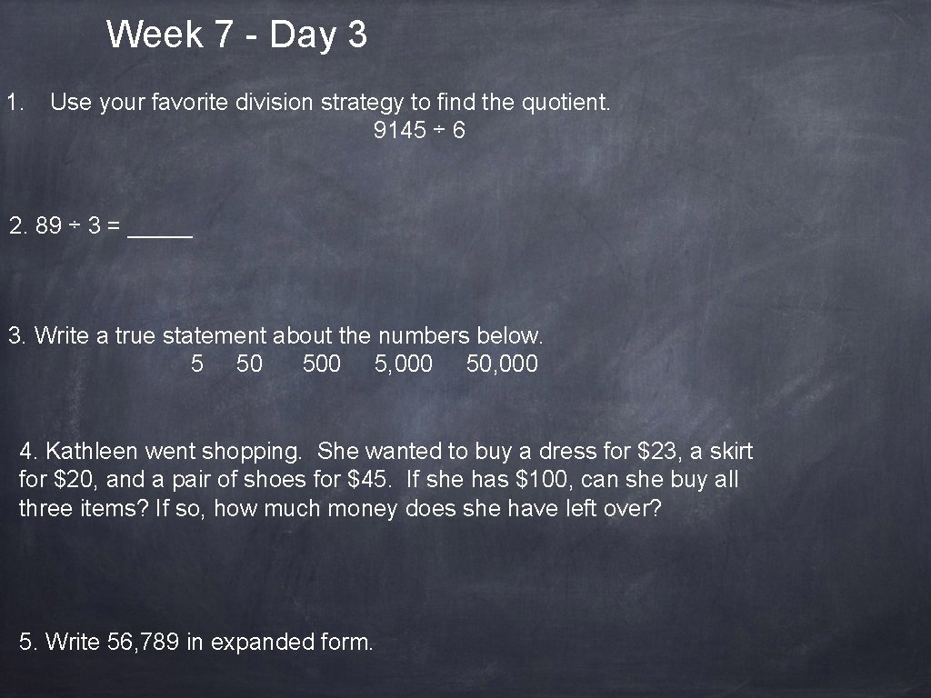 Week 7 - Day 3 1. Use your favorite division strategy to find the