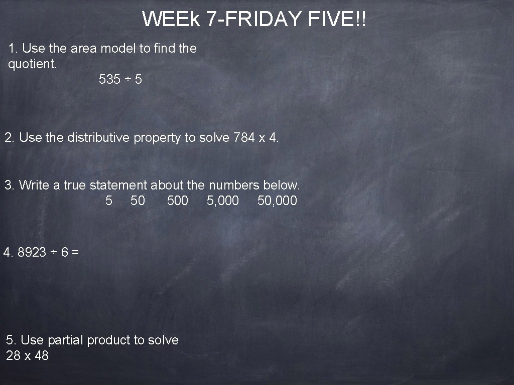 WEEk 7 -FRIDAY FIVE!! 1. Use the area model to find the quotient. 535