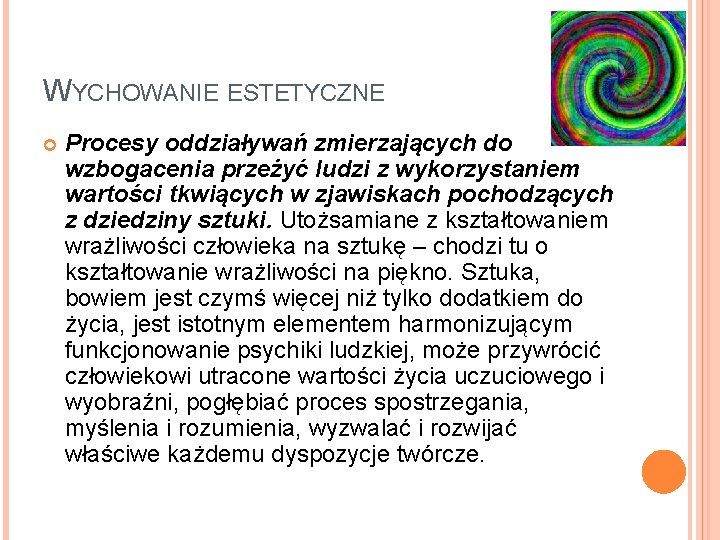 WYCHOWANIE ESTETYCZNE Procesy oddziaływań zmierzających do wzbogacenia przeżyć ludzi z wykorzystaniem wartości tkwiących w