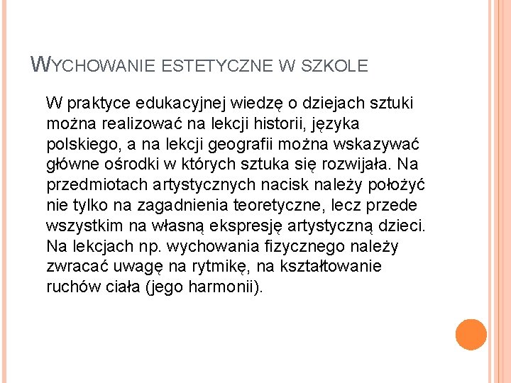 WYCHOWANIE ESTETYCZNE W SZKOLE W praktyce edukacyjnej wiedzę o dziejach sztuki można realizować na