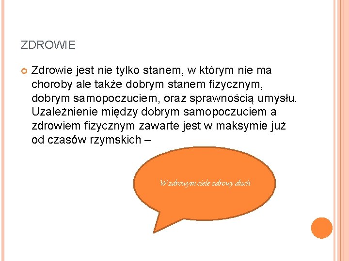 ZDROWIE Zdrowie jest nie tylko stanem, w którym nie ma choroby ale także dobrym