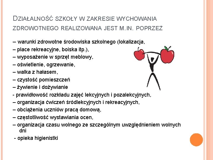 DZIAŁALNOŚĆ SZKOŁY W ZAKRESIE WYCHOWANIA ZDROWOTNEGO REALIZOWANA JEST M. IN. POPRZEZ: – warunki zdrowotne