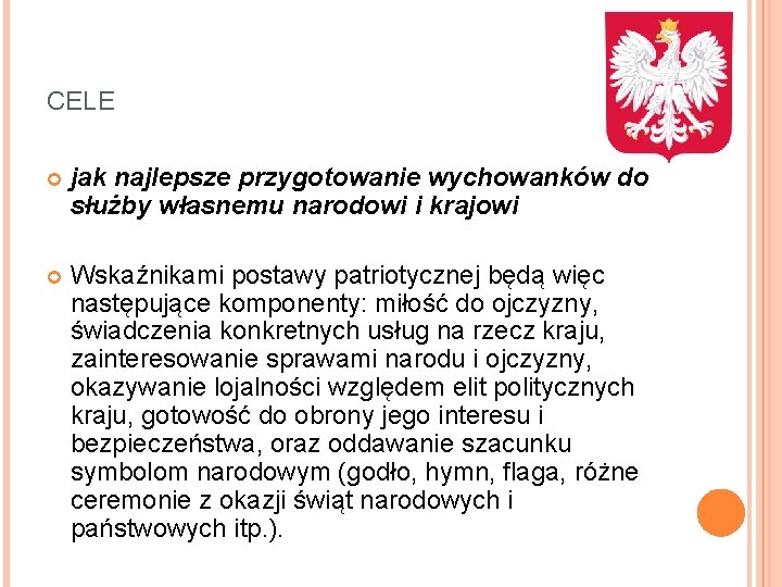 CELE jak najlepsze przygotowanie wychowanków do służby własnemu narodowi i krajowi Wskaźnikami postawy patriotycznej