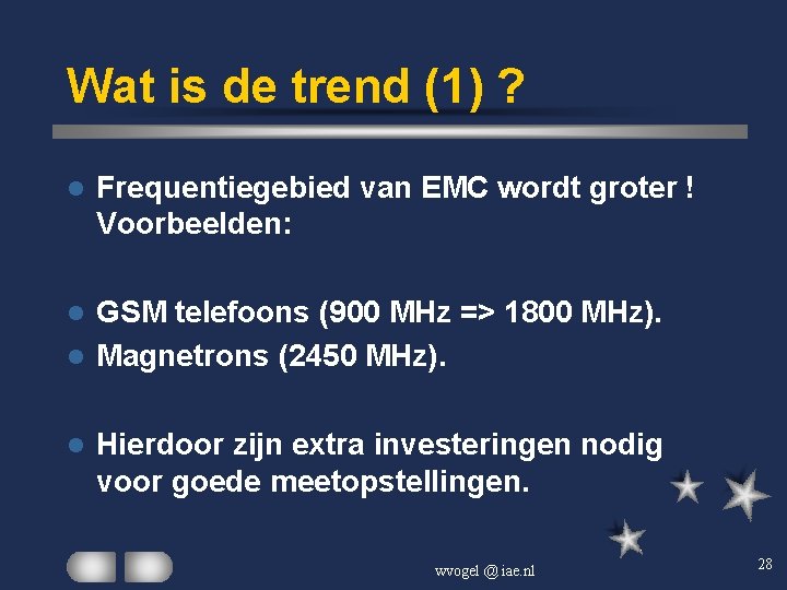 Wat is de trend (1) ? l Frequentiegebied van EMC wordt groter ! Voorbeelden: