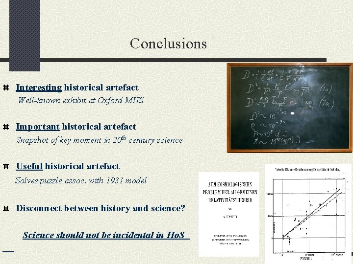  Conclusions Interesting historical artefact Well-known exhibit at Oxford MHS Important historical artefact Snapshot