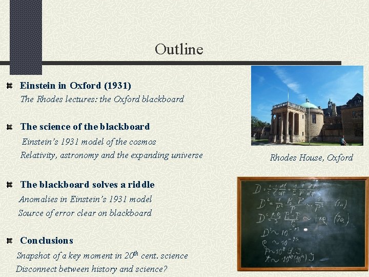  Outline Einstein in Oxford (1931) The Rhodes lectures: the Oxford blackboard The science