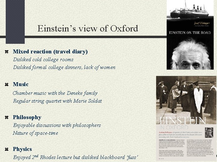  Einstein’s view of Oxford Mixed reaction (travel diary) Disliked college rooms Disliked formal