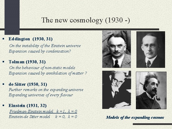  The new cosmology (1930 -) § Eddington (1930, 31) On the instability of