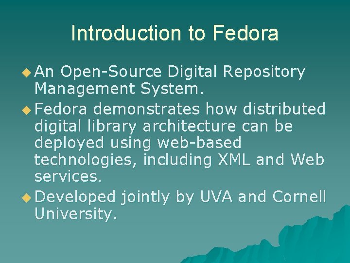 Introduction to Fedora u An Open-Source Digital Repository Management System. u Fedora demonstrates how