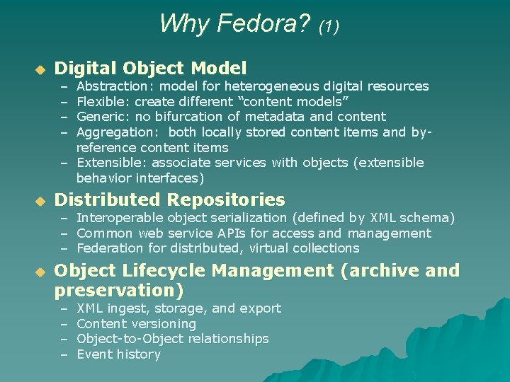 Why Fedora? (1) u Digital Object Model – – Abstraction: model for heterogeneous digital