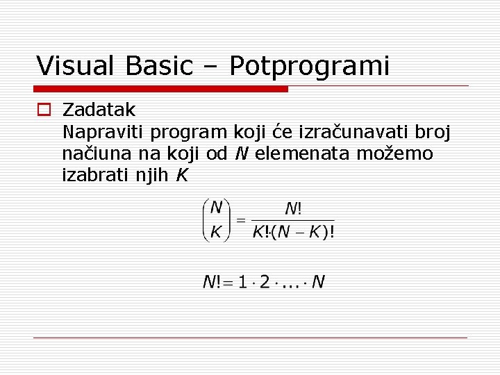 Visual Basic – Potprogrami o Zadatak Napraviti program koji će izračunavati broj načiuna na