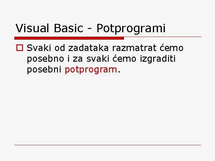 Visual Basic - Potprogrami o Svaki od zadataka razmatrat ćemo posebno i za svaki
