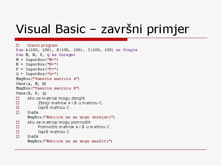 Visual Basic – završni primjer o Glavni program Dim A(100, 100), B(100, 100), C(100,