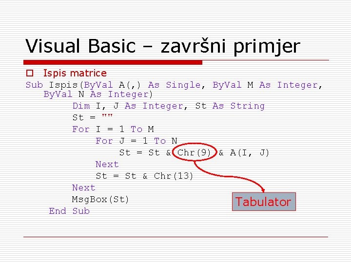 Visual Basic – završni primjer o Ispis matrice Sub Ispis(By. Val A(, ) As