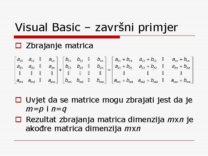 Visual Basic – završni primjer o Zbrajanje matrica o Uvjet da se matrice mogu