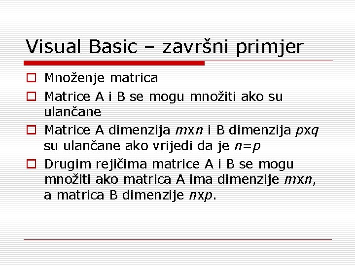 Visual Basic – završni primjer o Množenje matrica o Matrice A i B se