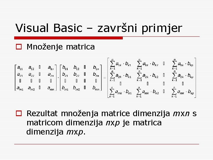 Visual Basic – završni primjer o Množenje matrica o Rezultat množenja matrice dimenzija mxn