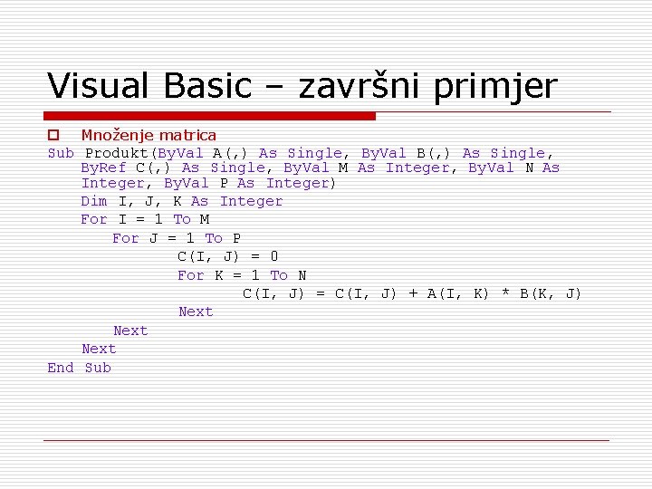 Visual Basic – završni primjer o Množenje matrica Sub Produkt(By. Val A(, ) As