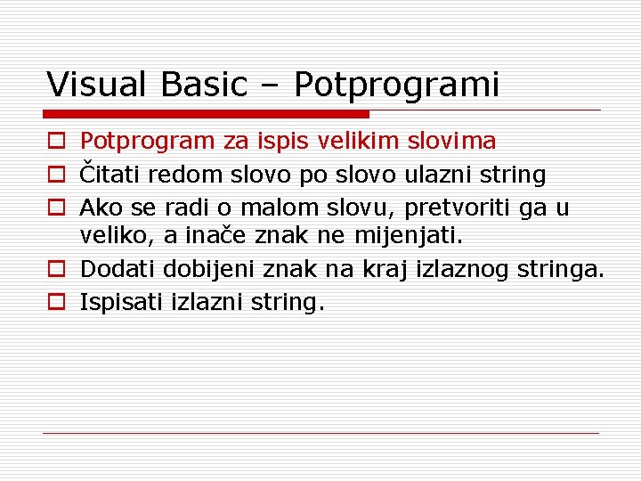 Visual Basic – Potprogrami o Potprogram za ispis velikim slovima o Čitati redom slovo