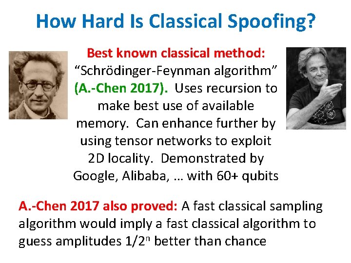 How Hard Is Classical Spoofing? Best known classical method: “Schrödinger-Feynman algorithm” (A. -Chen 2017).