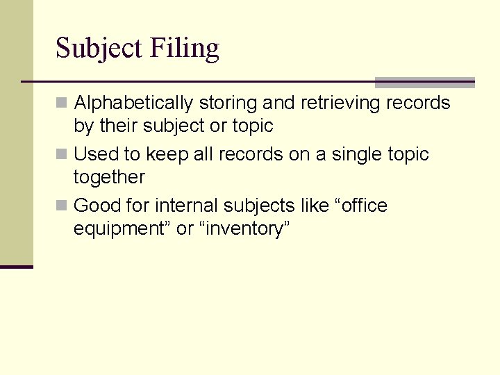 Subject Filing n Alphabetically storing and retrieving records by their subject or topic n