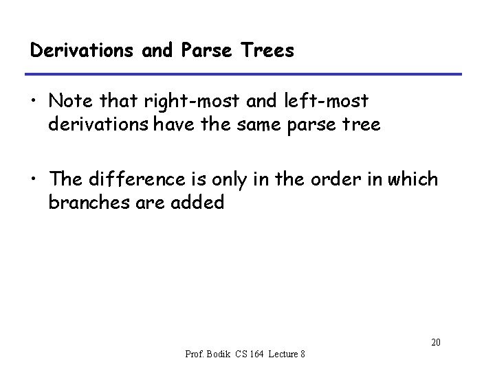 Derivations and Parse Trees • Note that right-most and left-most derivations have the same