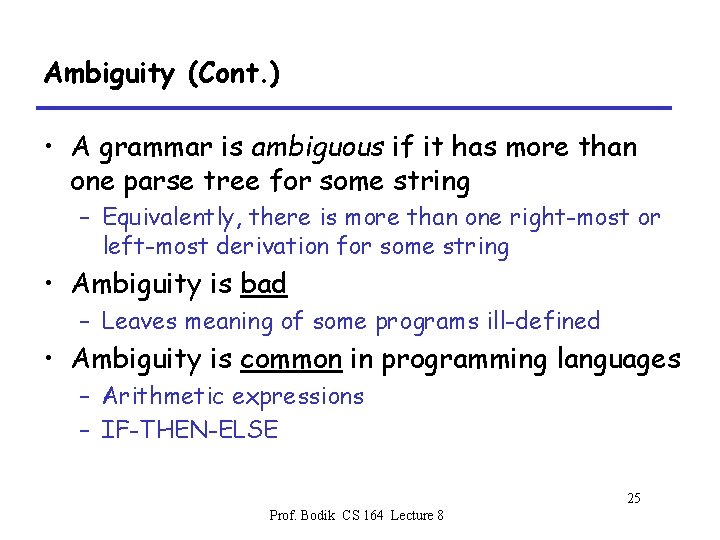 Ambiguity (Cont. ) • A grammar is ambiguous if it has more than one