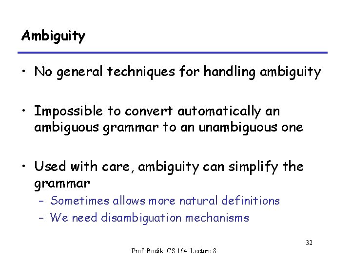 Ambiguity • No general techniques for handling ambiguity • Impossible to convert automatically an