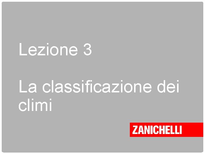 Lezione 3 La classificazione dei climi 