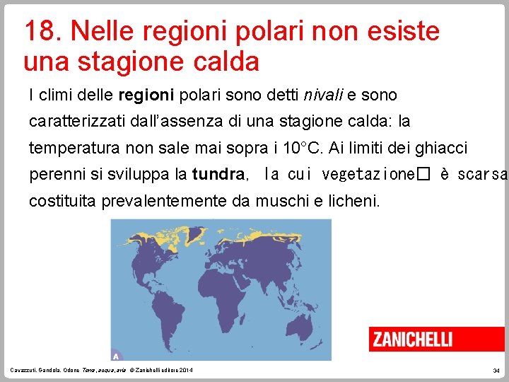 18. Nelle regioni polari non esiste una stagione calda I climi delle regioni polari