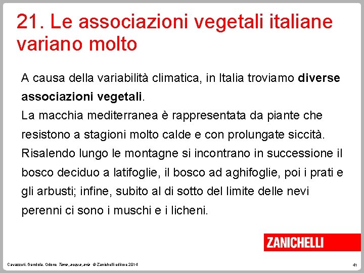 21. Le associazioni vegetali italiane variano molto A causa della variabilità climatica, in Italia