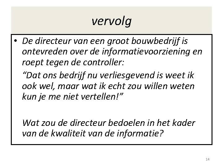 vervolg • De directeur van een groot bouwbedrijf is ontevreden over de informatievoorziening en