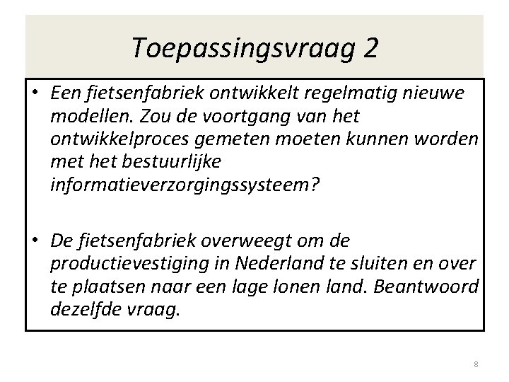 Toepassingsvraag 2 • Een fietsenfabriek ontwikkelt regelmatig nieuwe modellen. Zou de voortgang van het