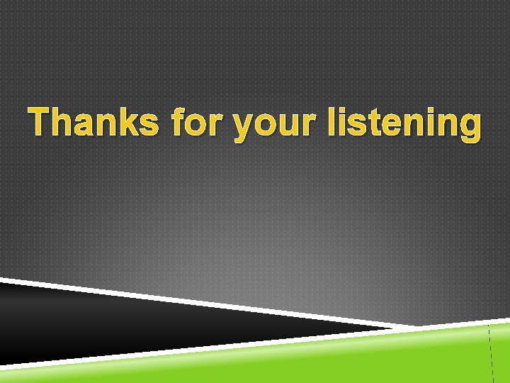 Thanks for your listening 