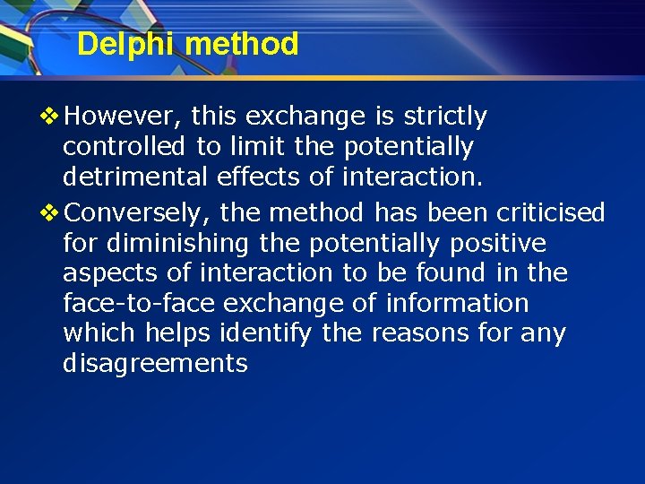 Delphi method v However, this exchange is strictly controlled to limit the potentially detrimental