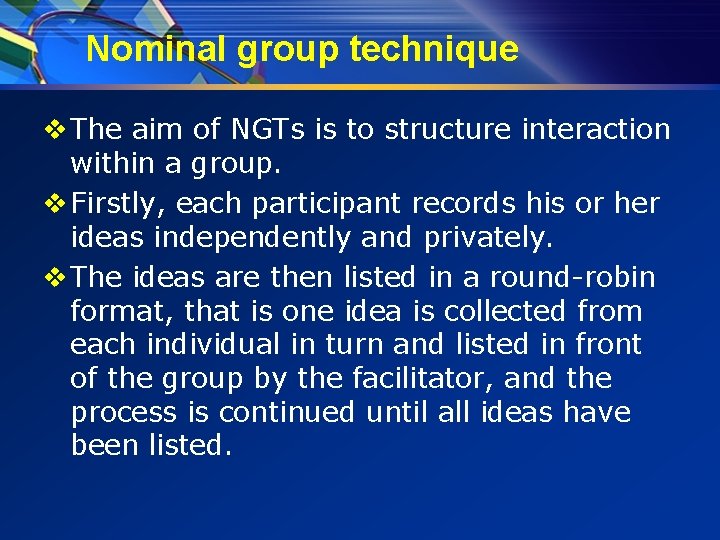 Nominal group technique v The aim of NGTs is to structure interaction within a
