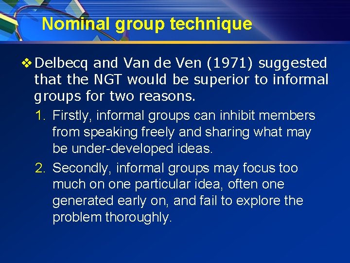 Nominal group technique v Delbecq and Van de Ven (1971) suggested that the NGT