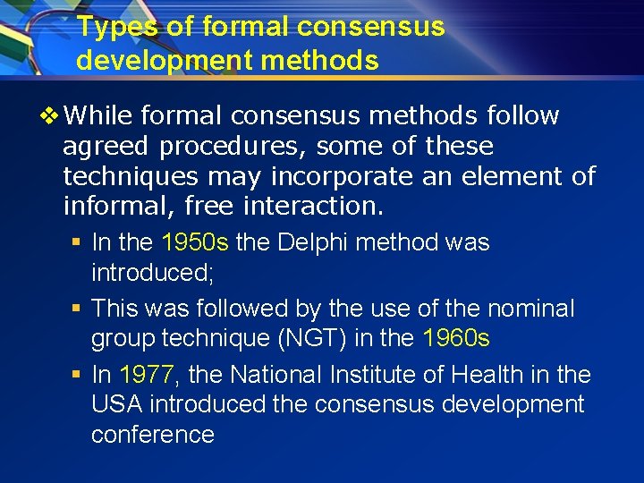 Types of formal consensus development methods v While formal consensus methods follow agreed procedures,