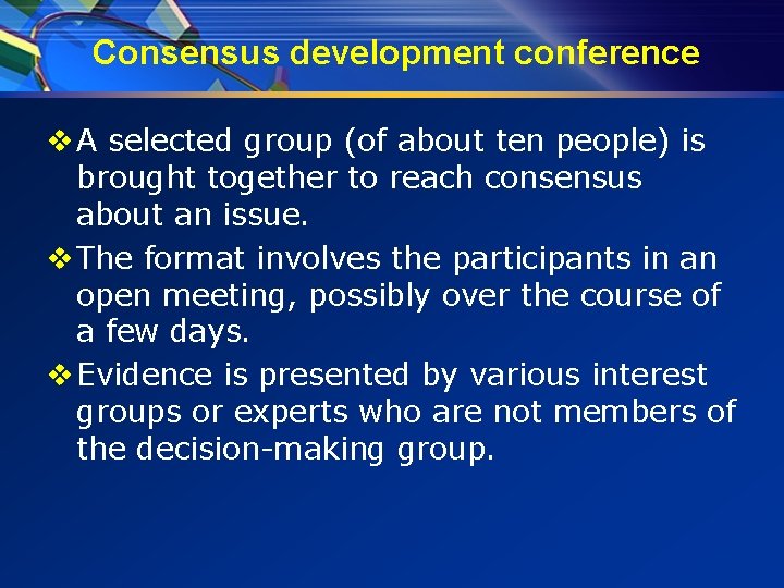 Consensus development conference v A selected group (of about ten people) is brought together