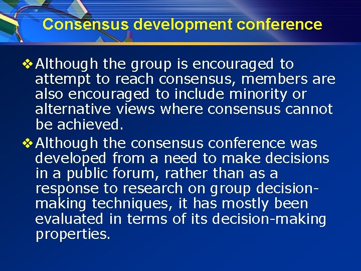 Consensus development conference v Although the group is encouraged to attempt to reach consensus,