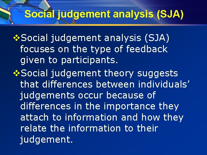 Social judgement analysis (SJA) v. Social judgement analysis (SJA) focuses on the type of