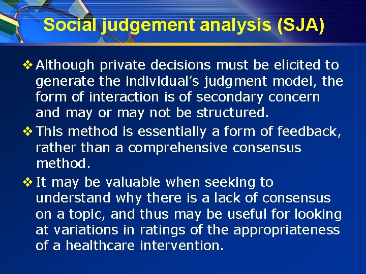 Social judgement analysis (SJA) v Although private decisions must be elicited to generate the