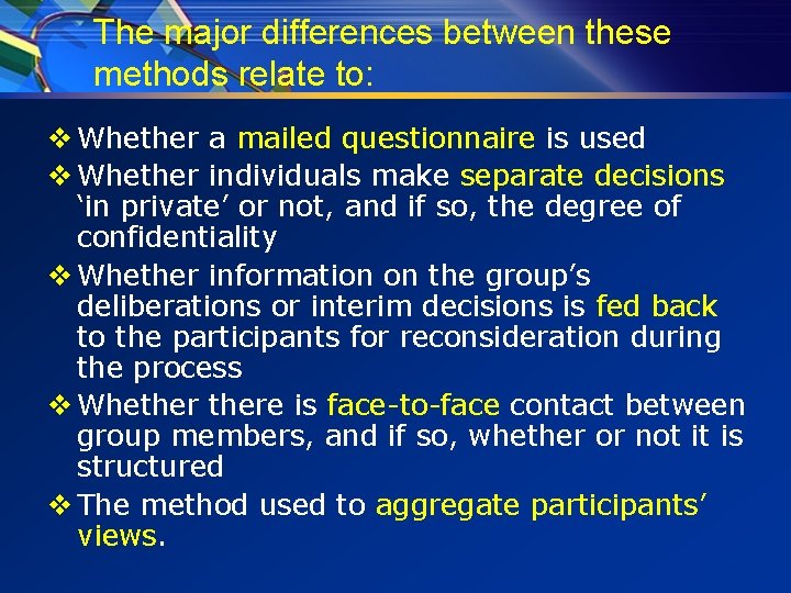 The major differences between these methods relate to: v Whether a mailed questionnaire is