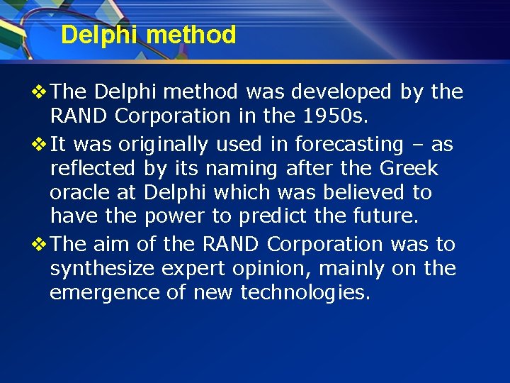 Delphi method v The Delphi method was developed by the RAND Corporation in the