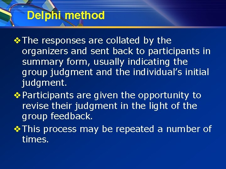 Delphi method v The responses are collated by the organizers and sent back to