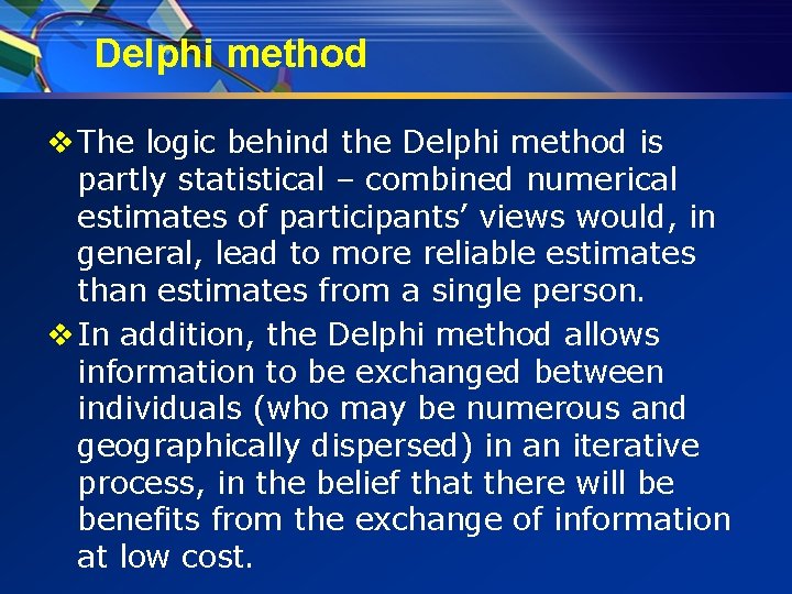 Delphi method v The logic behind the Delphi method is partly statistical – combined