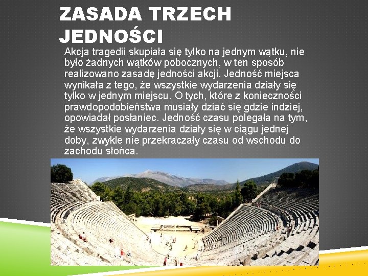 ZASADA TRZECH JEDNOŚCI Akcja tragedii skupiała się tylko na jednym wątku, nie było żadnych